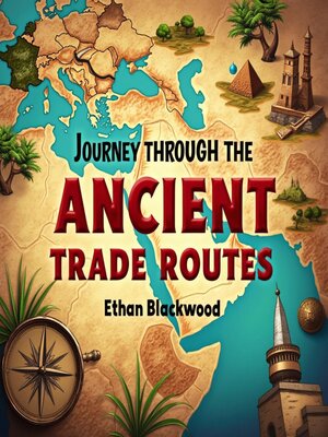 cover image of Journey Through the Ancient Trade Routes